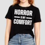 Horror Is My Comfort Shirt