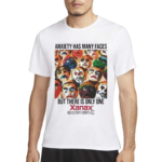 Xanax Anxiety Has Many Faces Shirt