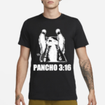 Todd Ferguson Pancho 3 16 Shirt