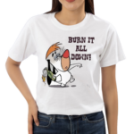 Burn It All Down Droopy Shirt