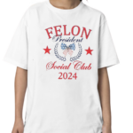 Felon President Social Club 2024 Shirt