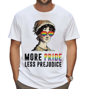 More Pride Less Prejudice Shirt