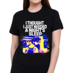 Llewyn Davis I Thought I Just Needed A Night’s Sleep Shirt