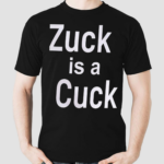 Zuck Is A Cuck Shirt