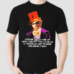 Ric Flair Come With Me If You Want To Live In A World Of Pure Imagination Shirt