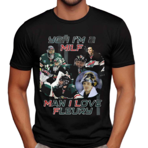 Yeh Im A Milf Man I Love Fleury Shirt