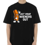 Get Your Wieners Out Shirt