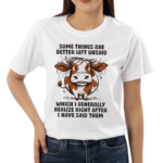 Some Things Are Better Left Unsaid Shirt