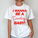 I Wanna Be A Cowboy Baby Shirt