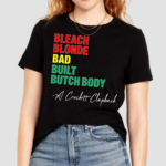 Jasmine Crockett Bleach Blonde Bad Built Butch Body A Crockett Clapback Shirt