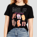 Milf Man I Love Feets Shirt