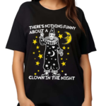 There’s Nothing Funny About A Clown In The Night Shirt