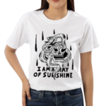 I Am A Ray Of Sunshine Shirt