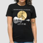 Guitar Moon Hippie Whisper Words Of Wisdom Let It Be Shirt