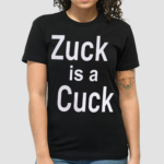 Zuck Is A Cuck Shirt