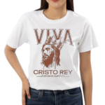 Viva Cristo Rey O Lord Our God You Alone Are The Most Holy King Shirt