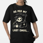 As Per My Last Email Shirt