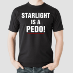 Starlight Is A Pedo Shirt