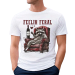 Racoon Feelin Feral Shirt