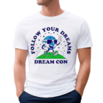 Follow Your Dreams Mascot Dream Con Shirt