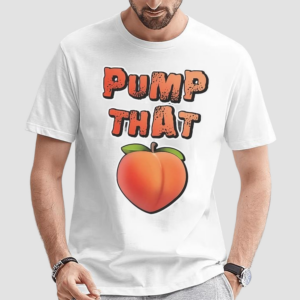 Pump That Peach Shirt