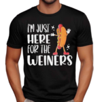 Hot Dog I’m Just Here For The Wieners Sausage Lovers Shirt