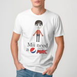 Mii Need A Pepsi Max Unisex Shirt