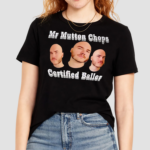 Mr Mutton Chops Certified Baller Shirt