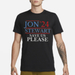 Jon 24 Stewart Save Us Please Shirt