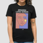 Spanish Love Songs Shirt