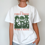 The First Pride Was A Riot T Shirt