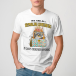 We Are All Trembling Chihuahuas In God’s Designer Handbag Shirt