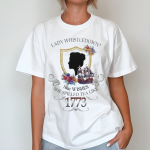 Bridgerton Lady Whistledown She Wishes She Spilled Tea Like 1773 Shirt