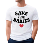 Save The Babies Shirt