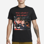 Max Verstappen Whos Afraid Of Little Old Me Shirt