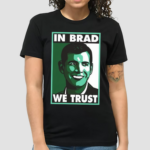 Brad Stevens In Brad We Trust Shirt