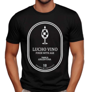 Lucho Vino Finer With Age Made In Argentina Shirt