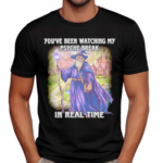 Wizard You’ve Been Watching My Psyche Break In Real Time Shirt