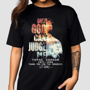 Only God Can Judge Me Tupac Shakur 1971 1996 Thank You For The Memories Shirt