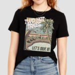 Two Hot Takes Let's Dive In Shirt