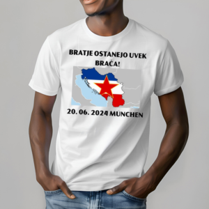 Bratje Ostanejo Uvek Braca 20.06.2024 Munchen Shirt