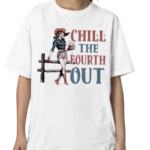 Chill The Fourth Out American Girl Shirt