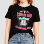 The Best Kind Of Dad A Liverpool Fan Shirt