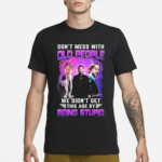 Don’t Mess With Old People John Wick We Didn’t Get This Age By Being Stupid Shirt