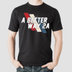 A Better Way 2A Shirt