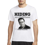 Hiding From This Years Pride Flag Raising Ceremony Pierre Poilievre Shirt