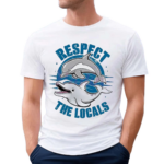 Respect The Locals Dolphin Life Shirt