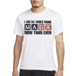 I Am 34 Times More MAGA Now Than Ever Shirt