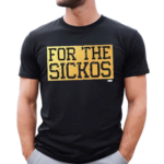 For The Sickos Shirt