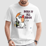 Burn It All Down Droopy Shirt